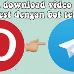 Begini Cara Download Video Pinterest Dari Telegram Gratis 100