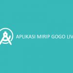 Aplikasi Mirip Gogo Live