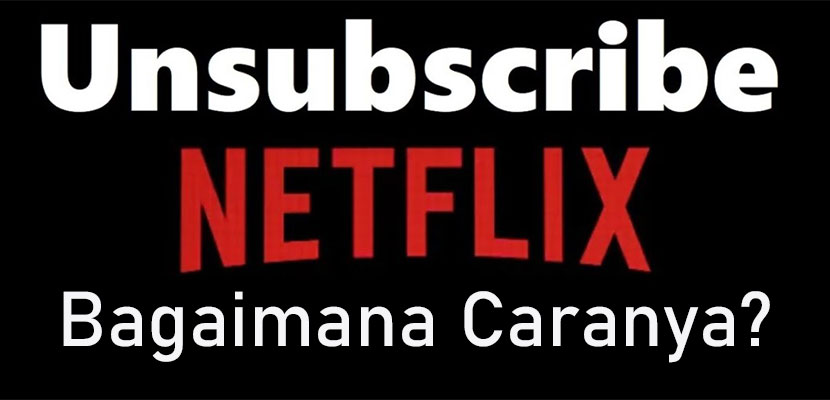 Cara Berhenti Berlangganan Netflix Lewat HP dan Komputer