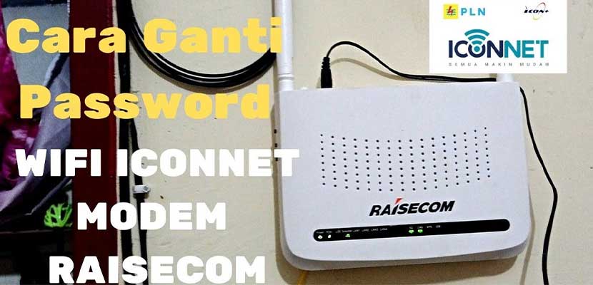 Cara Merubah Kata Sandi Wifi Iconnet Modem RAISECOM