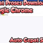 Cara Mempercepat Download di Chrome Tanpa IDM